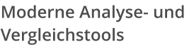 Moderne Analyse- und Vergleichstools